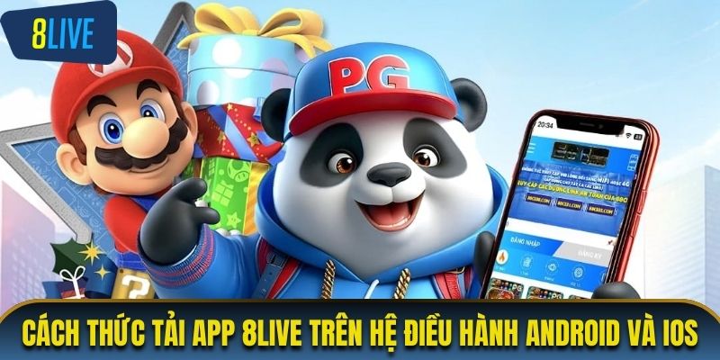 Cách thức tải app 8LIVE trên hệ điều hành Android và iOS