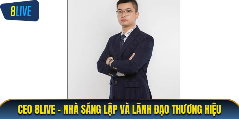 Tổng quan về CEO 8LIVE - Phạm Ngọc Châu